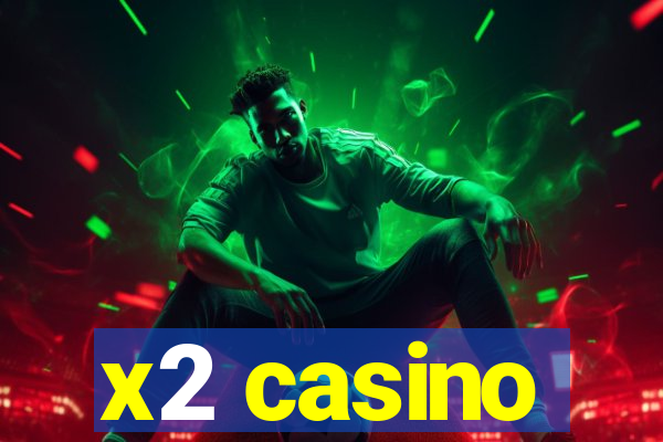 x2 casino